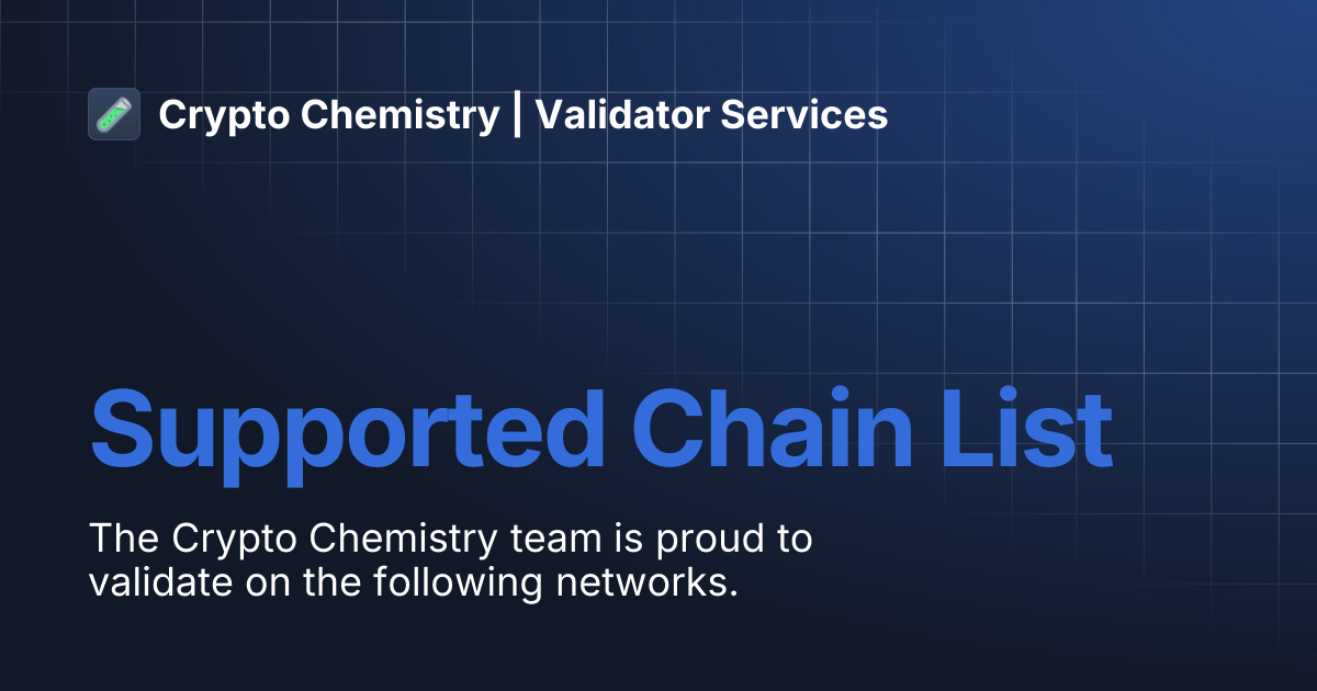 Supported Chain List | Crypto Chemistry | Validator Services